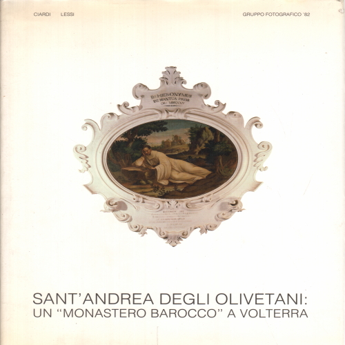 Sant'andrea degli olivetani: a "monastery baroque town of le, Roberto Paolo Ciardi Read