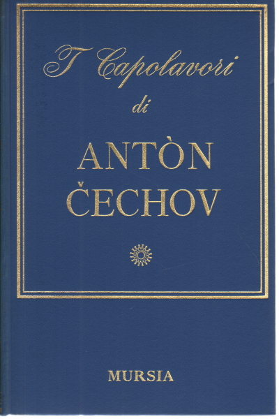 I Capolavori di Antòn P. Cechov, Antòn P. Cechov