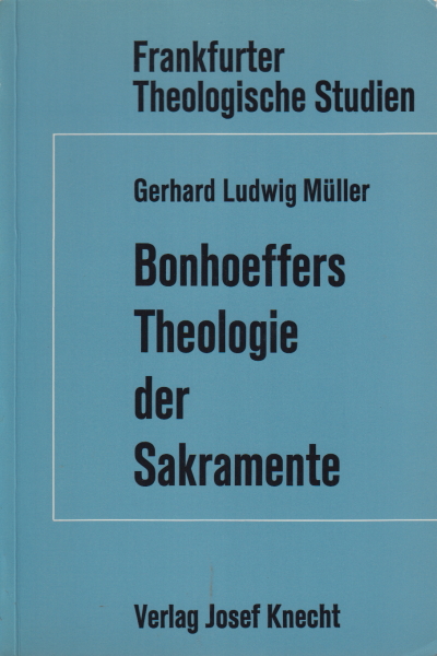 Bonhoeffers Theologie der Sakremente, Gerhard Ludwig Müller