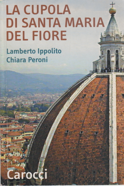 La cupola di Santa Maria del Fiore, Lamberto Ippolito Chiara Peroni