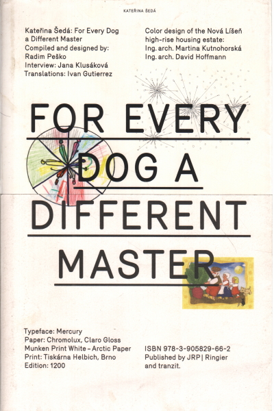 For Every Dog a Different Master / Kazdej Pes Jiná, Katerina Sedá