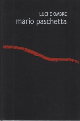 Luci e ombre Mario Paschetta