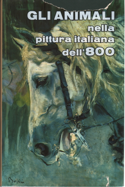 Gli animali nella pittura italiana dell'800, E. Piceni M. Monteverdi