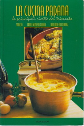 La cucina padana le principali ricette del triveneto