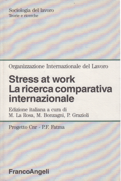Stress at Work. Die internationale vergleichende forschung, Michele La Rosa Mariagrazia Bonzagni Patrizia Grazioli