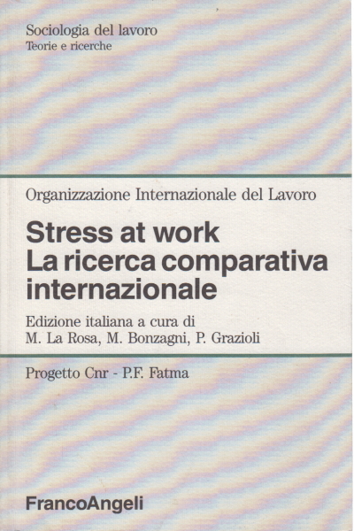 Stress at Work. La ricerca comparativa internazion, Michele La Rosa Mariagrazia Bonzagni Patrizia Grazioli