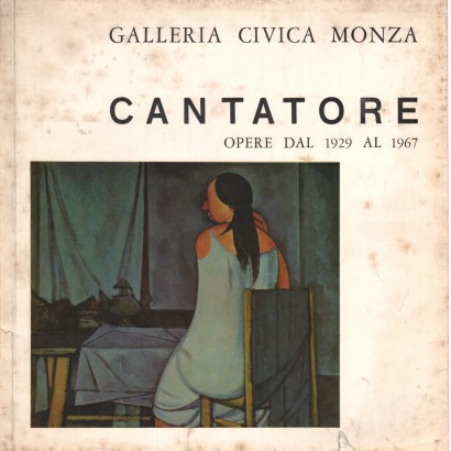 Cantatore: opere dal 1929 al 1967