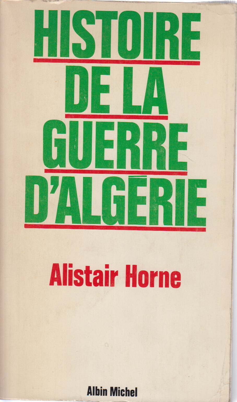 Histoire de la guerre d ' Algérie, Alistair Horne