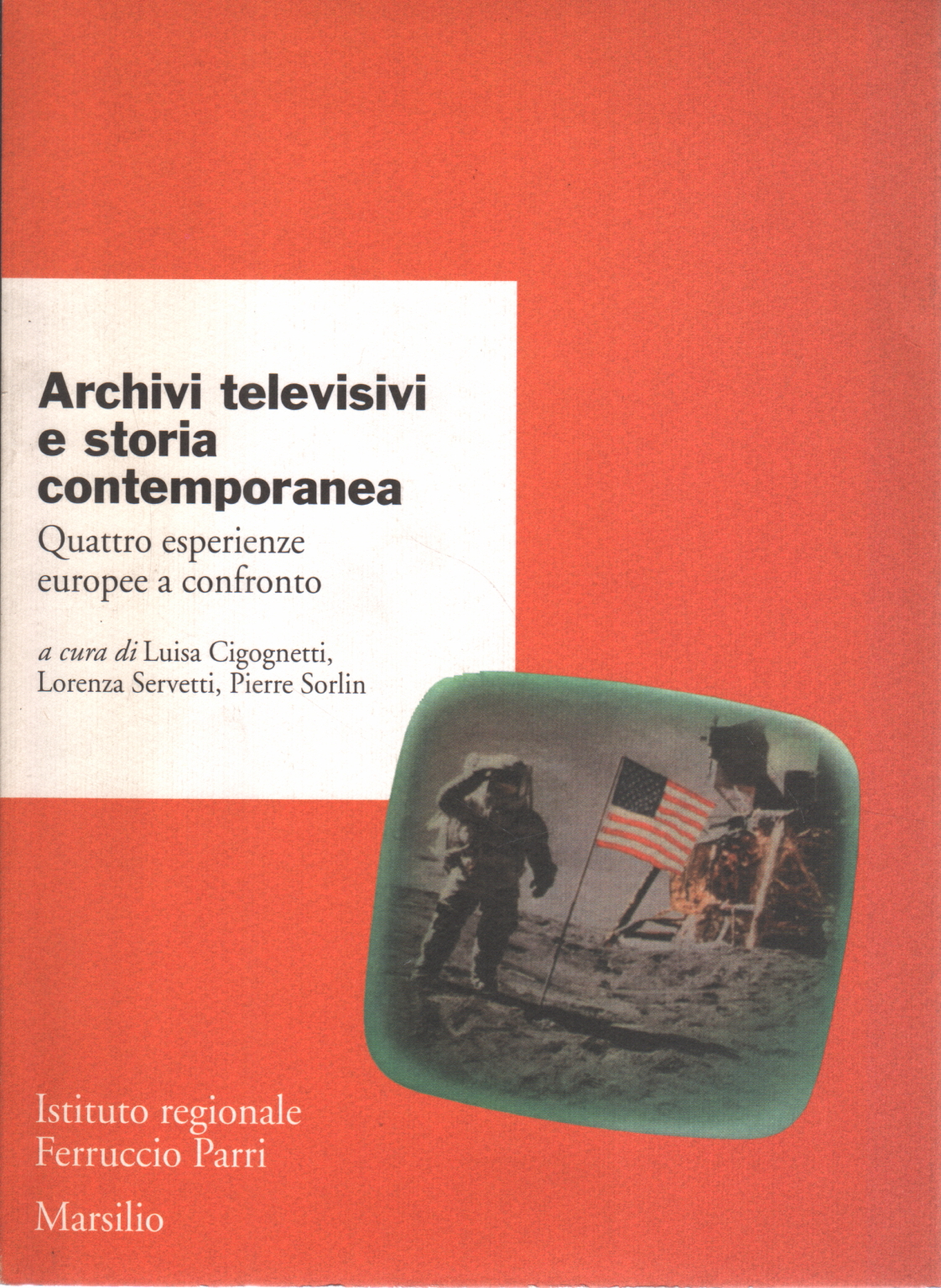 Archivos de televisión y la historia contemporánea, Luisa Cigognetti Lorenza Servetti, Pierre Sorlin