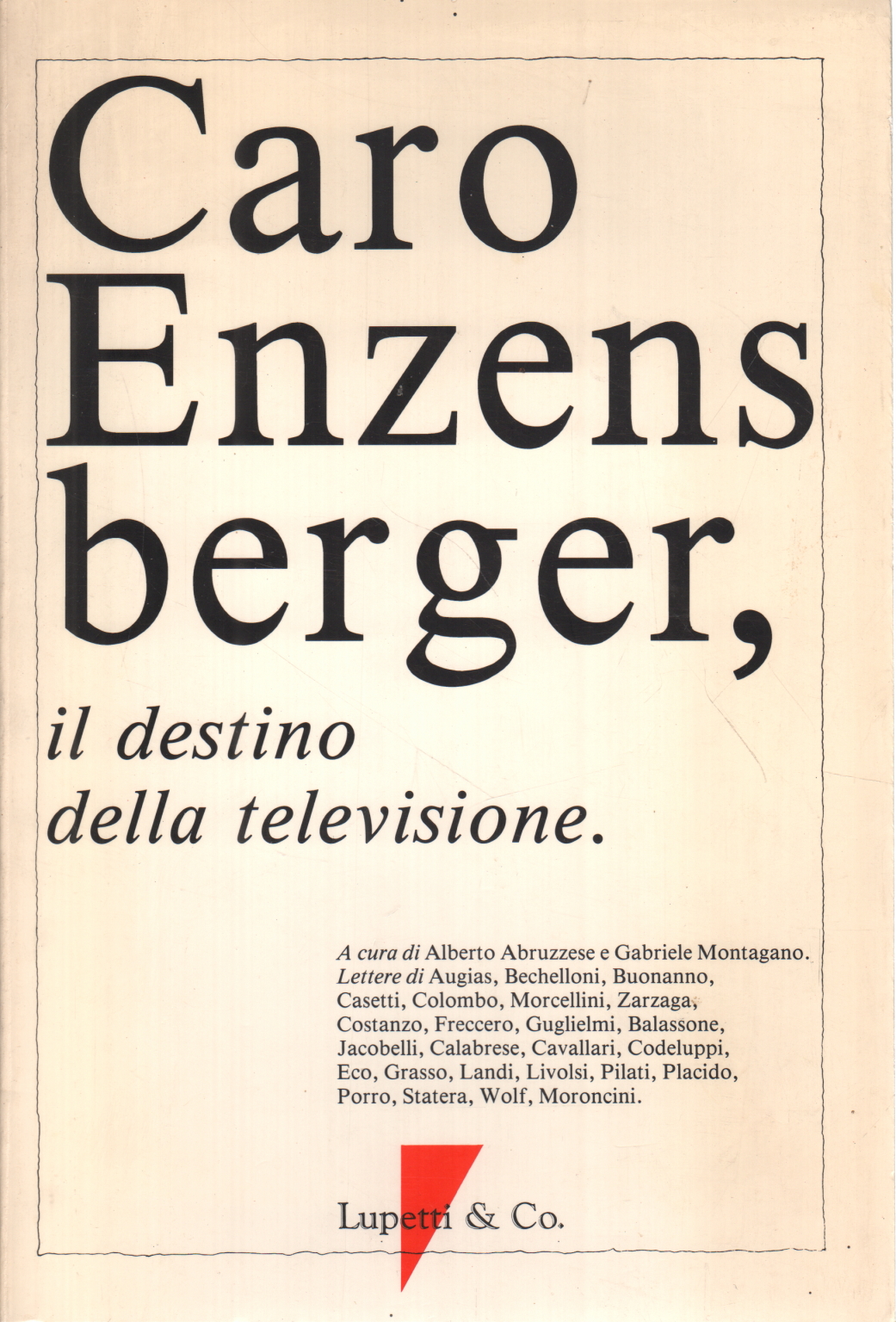 Lieber Enzensberger, Alberto Abruzzese Gabriele Montagano