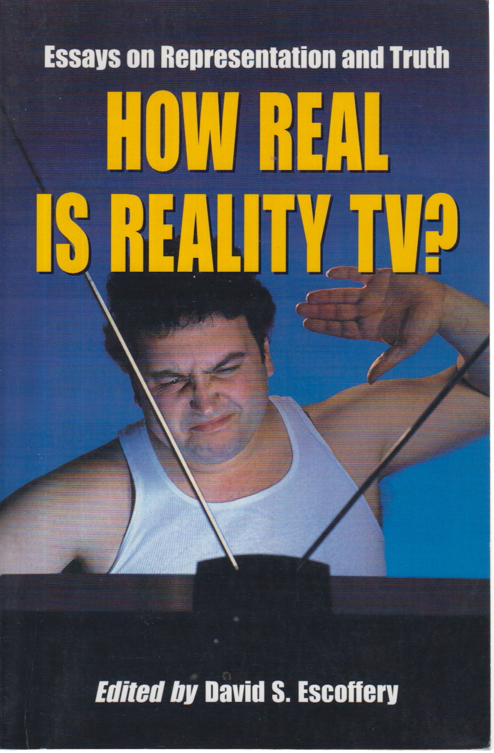 How real is reality TV?, David. S. Escoffery