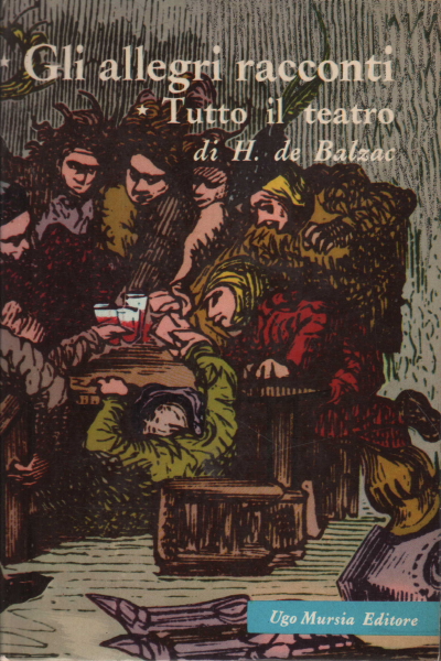 Gli allegri racconti - Tutto il teatro, Honoré de Balzac