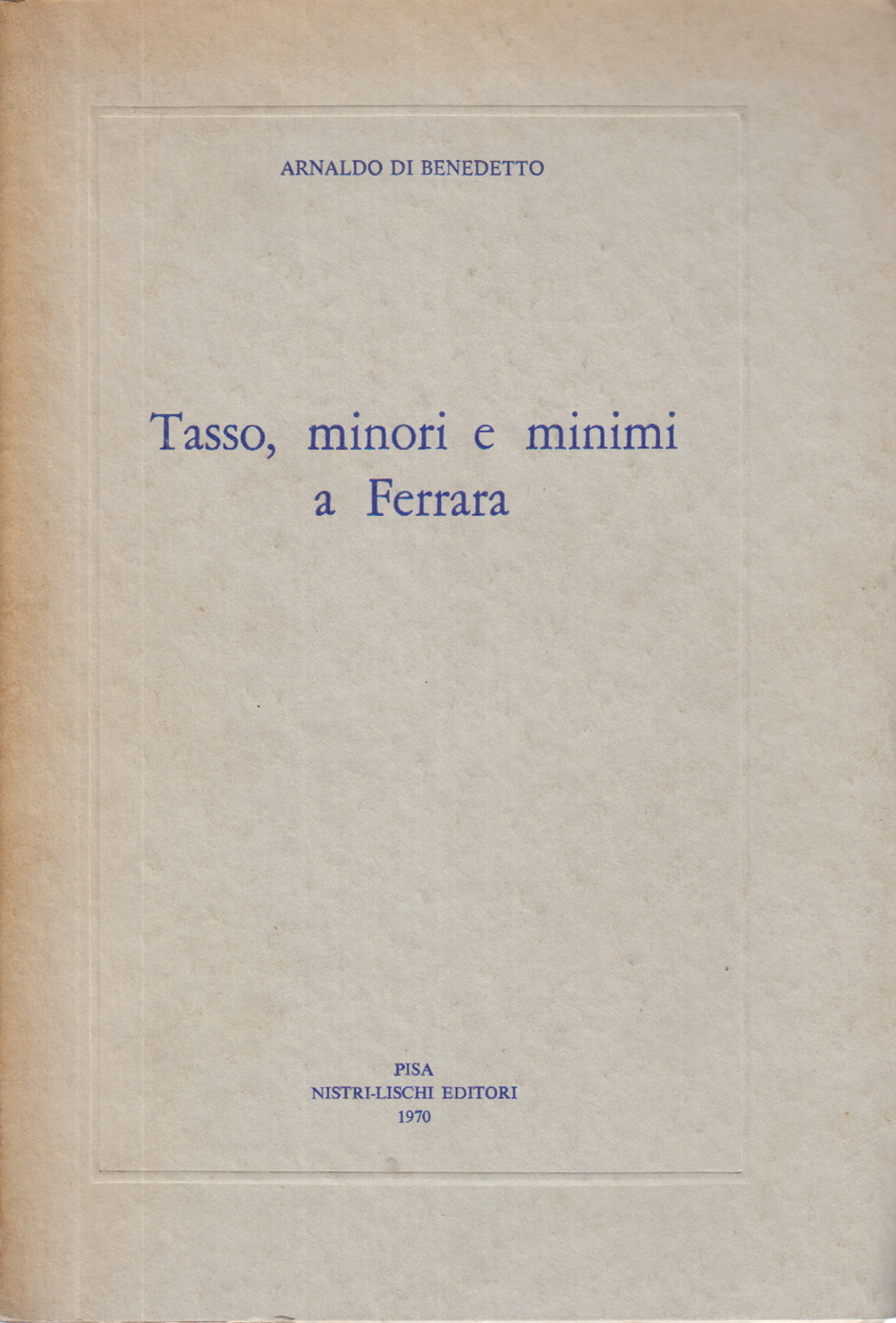 Tasso minori e minimi a Ferrara, Arnaldo Di Benedetto