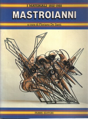 Mastroianni. I materiali 1932-1988