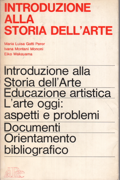 Introduzione alla Storia dell'Arte, Maria Luisa Gatti Perer Ivana Montani Mononi Eiko Wakayama