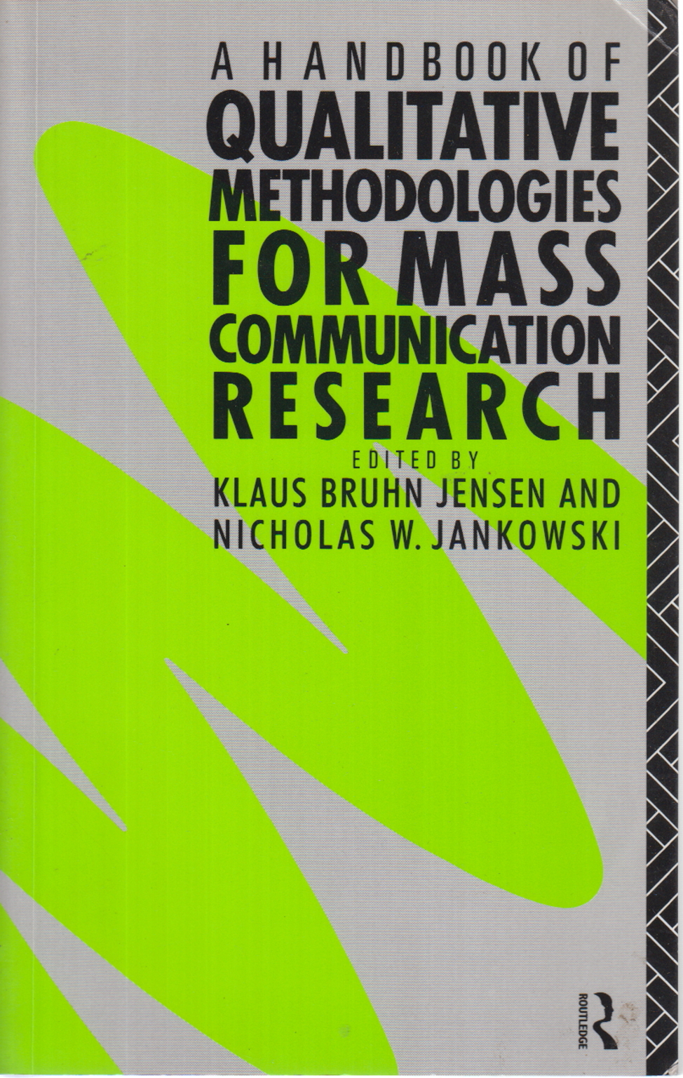 A handbook of qualitative methodologies for mass c, Klaus Bruhn Jensen and Nicholas W. Jankowski