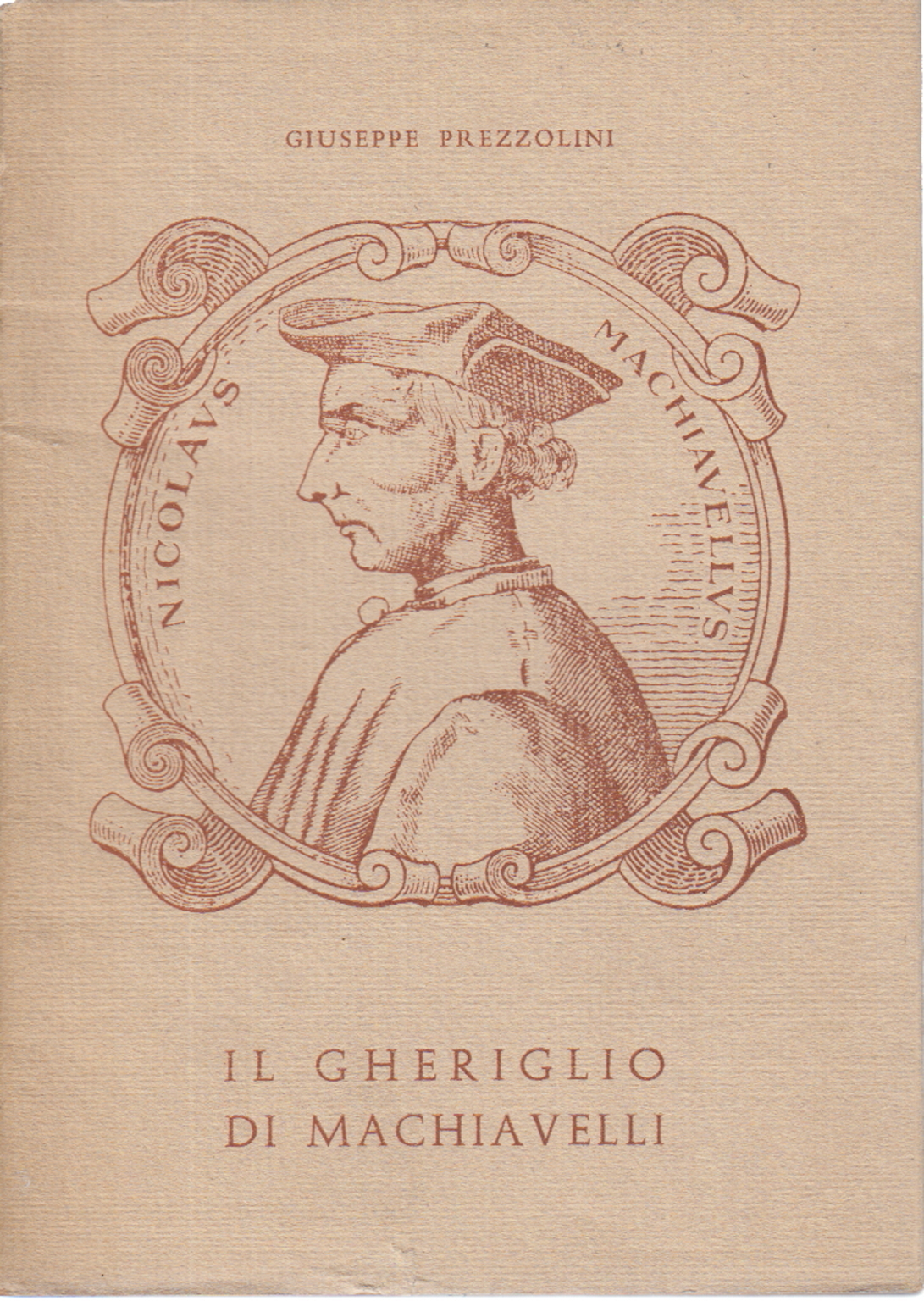 Il gheriglio di Machiavelli (1469-1527), Giuseppe Prezzolini