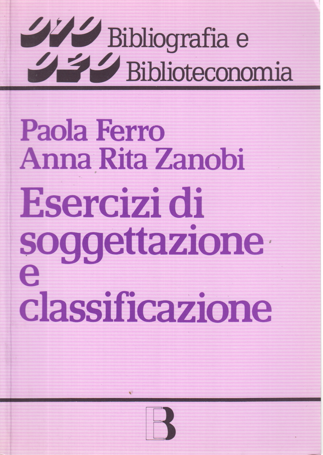 Esercizi di soggettazione e classificazione, Paola Ferro Anna Rita Zanobi