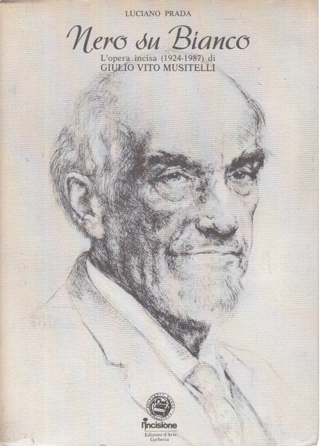 Nero su Bianco: L'opera incisa (1924-1987) di Giu, Luciano Prada