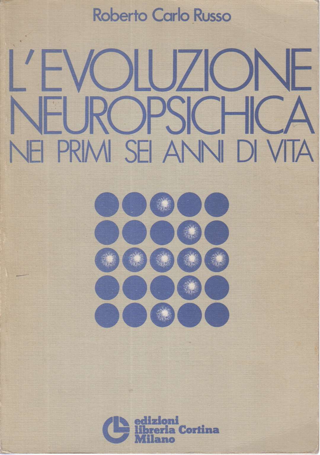 La evolución neuropsichica en los primeros seis años , Roberto Carlo Russo