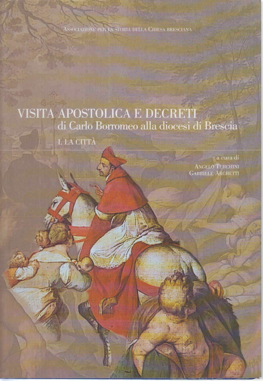 La visite apostolique et les décrets de Carlo Borromeo à l', AA.VV.