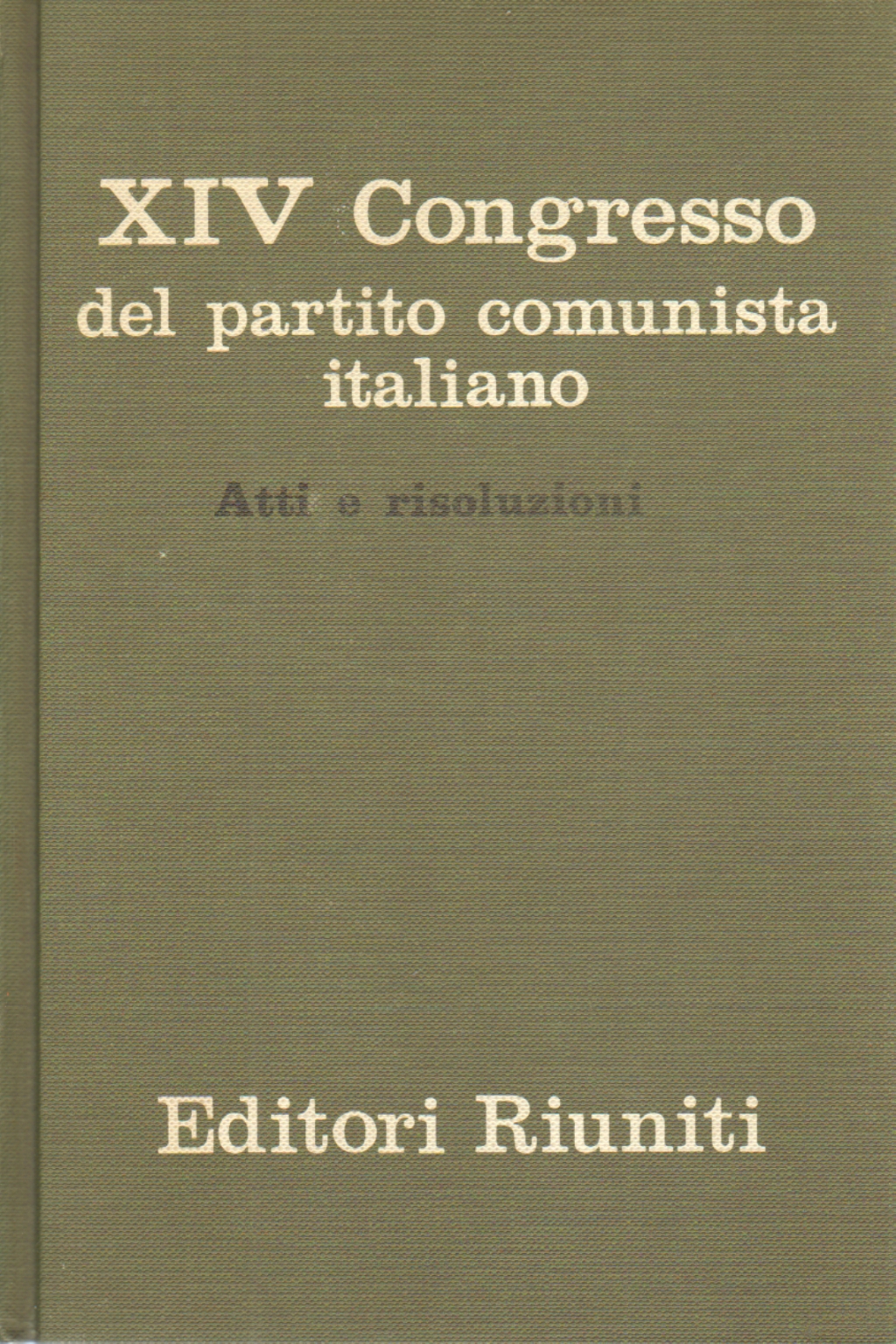 XIV. Kongress der Kommunistischen Partei Italiens &#8211; Tagungsband und Resolutionen | AA.VV. Verwendete Politik und Gesellschaft Ideologien und politische Theorien
