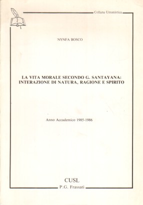 La vita morale secondo G. Santayana: interazione di natura, ragione e spirito