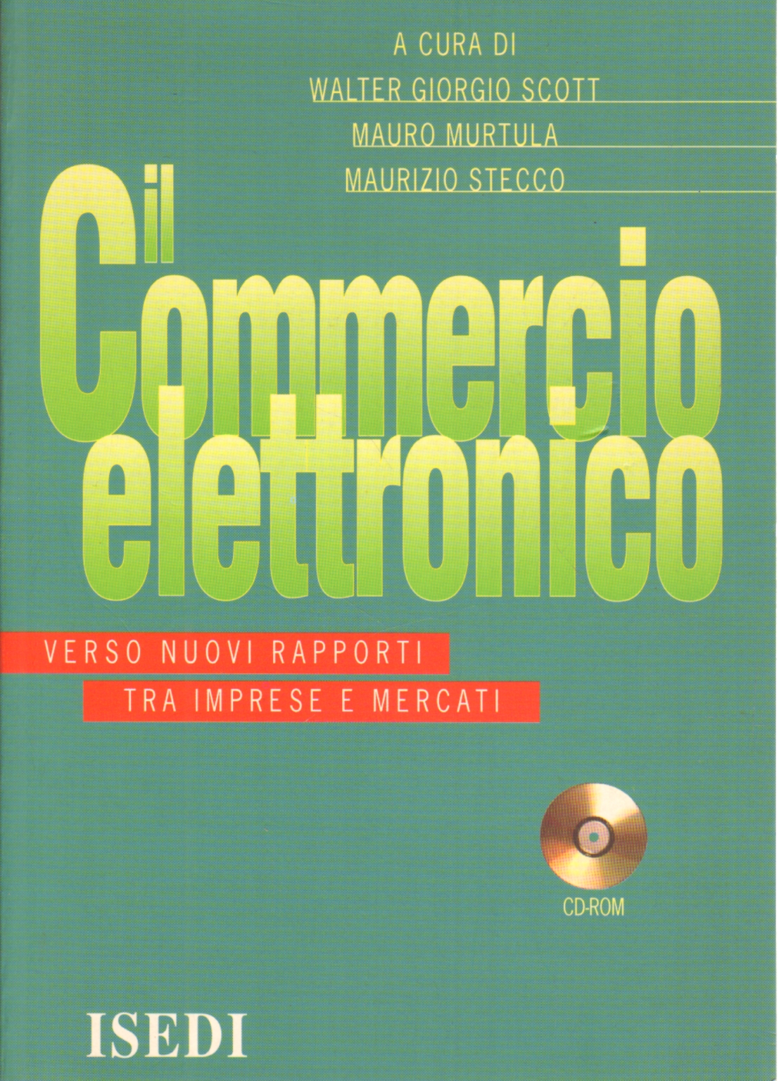 Il commercio elettronico (con CD-ROM), Walter Giorgio Scott Mauro Murtula Maurizio Stecco