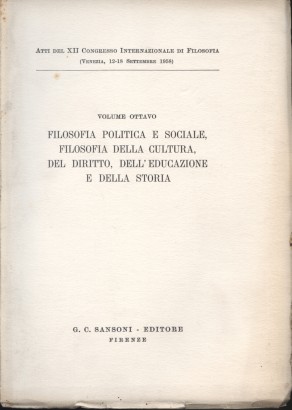 Atti del XII Congresso Internazionale di Filosofia (Volume Ottavo)