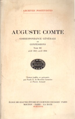 Correspondance générale et confessions tome III (avril 1845 - avril 1846)