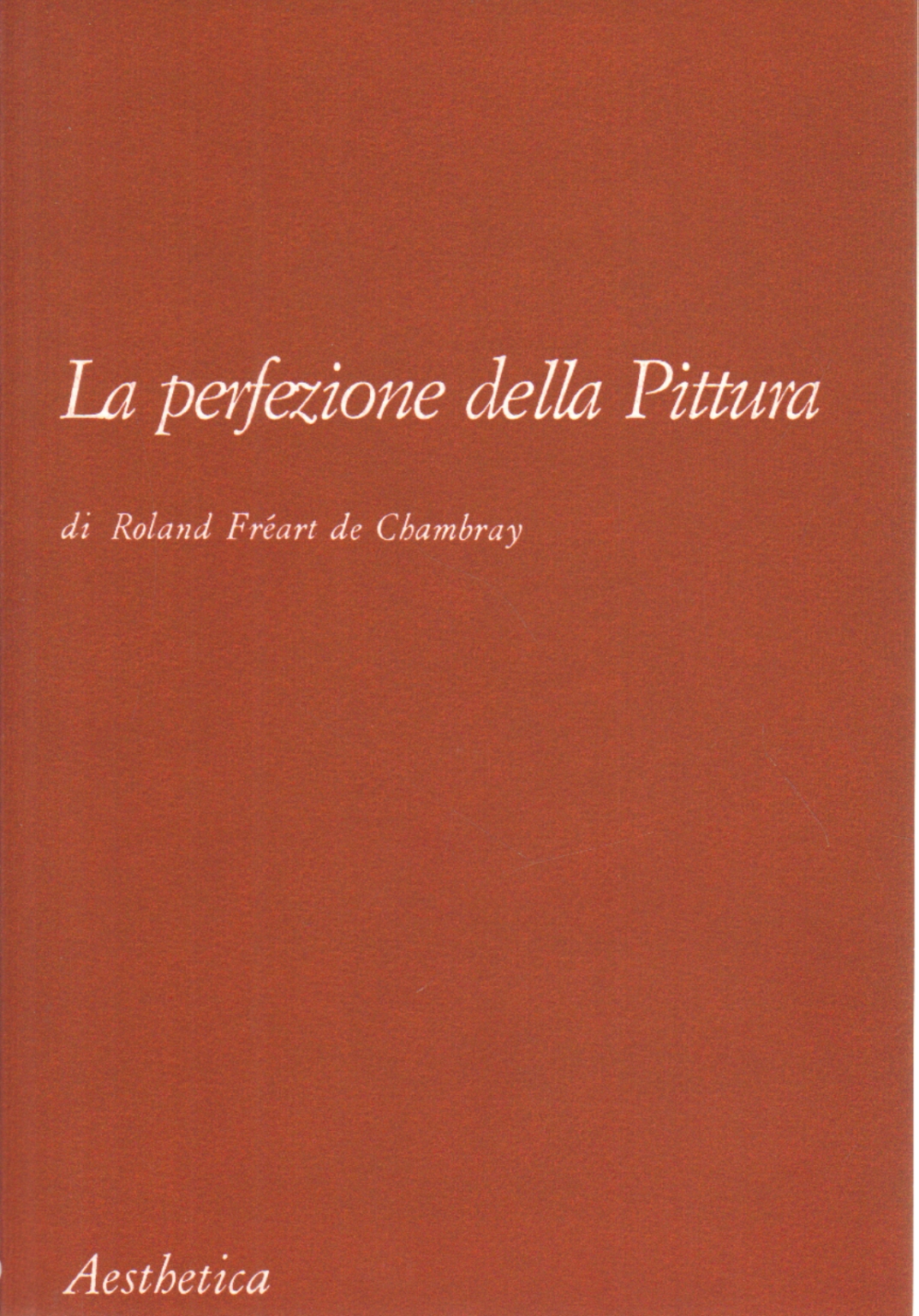 La perfezione della Pittura, Roland Fréart de Chambray