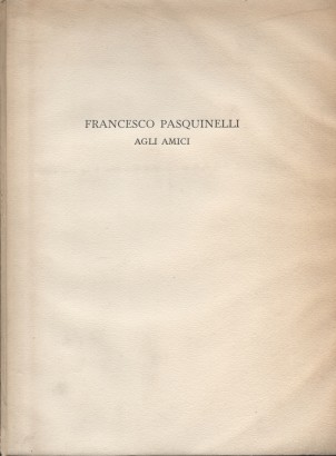 Francesco Pasquinelli agli amici