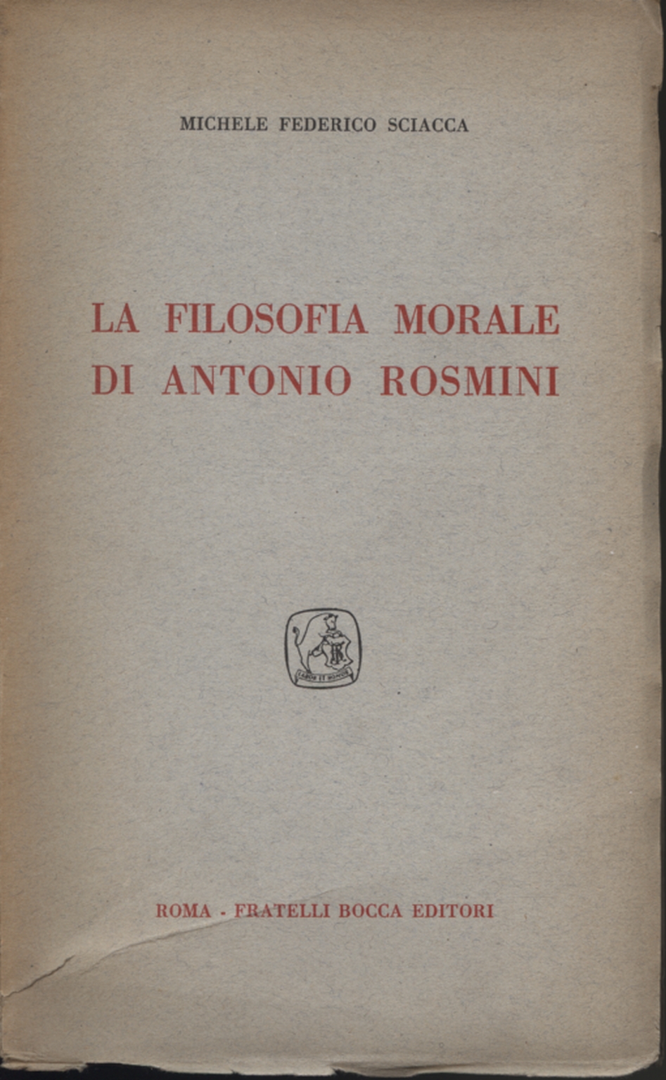 La Filosofia Morale di Antonio Rosmini, Michele Federico Sciacca