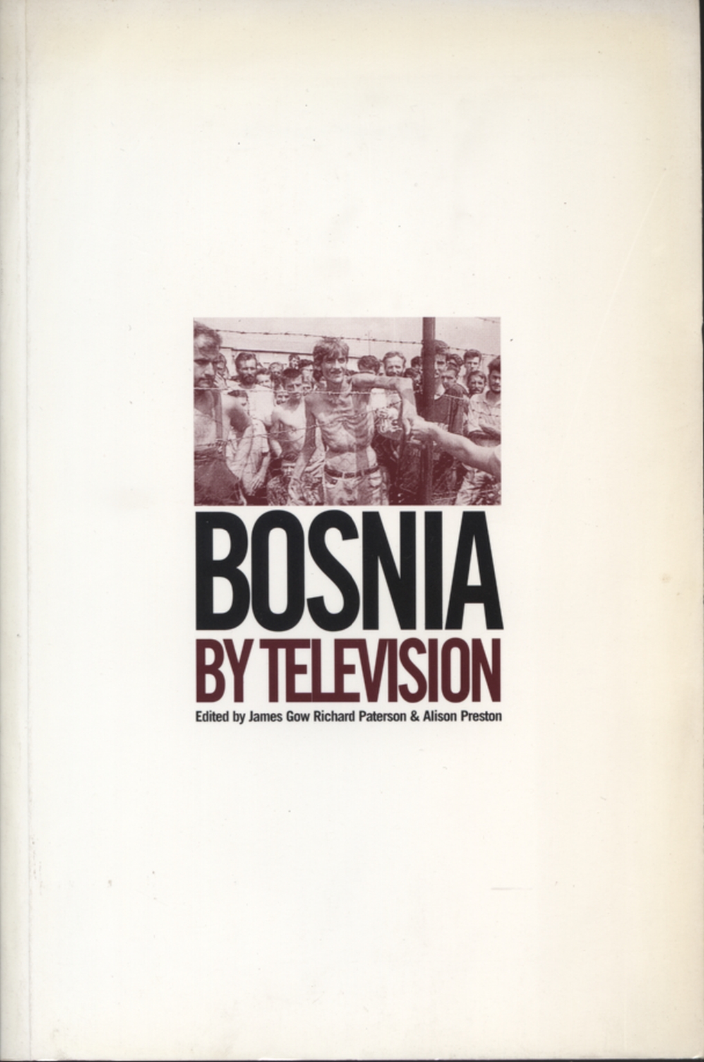 Bosnia by television-Gow, James Paterson, Richard, Preston, Alison