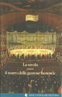 La tavola, ovvero il teatro delle gustose faccende