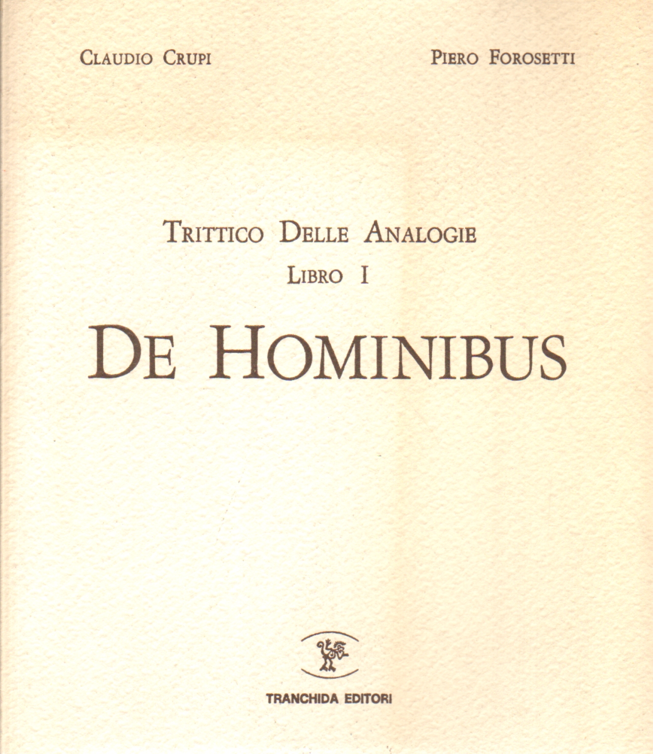 Triptych of the similarities book, The: De Hominibus, Claudio Crupi Piero Forosetti