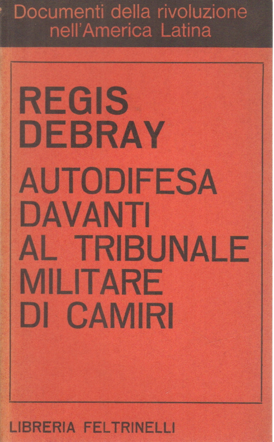 Self-defense before the military court of Camiri, Régis Debray