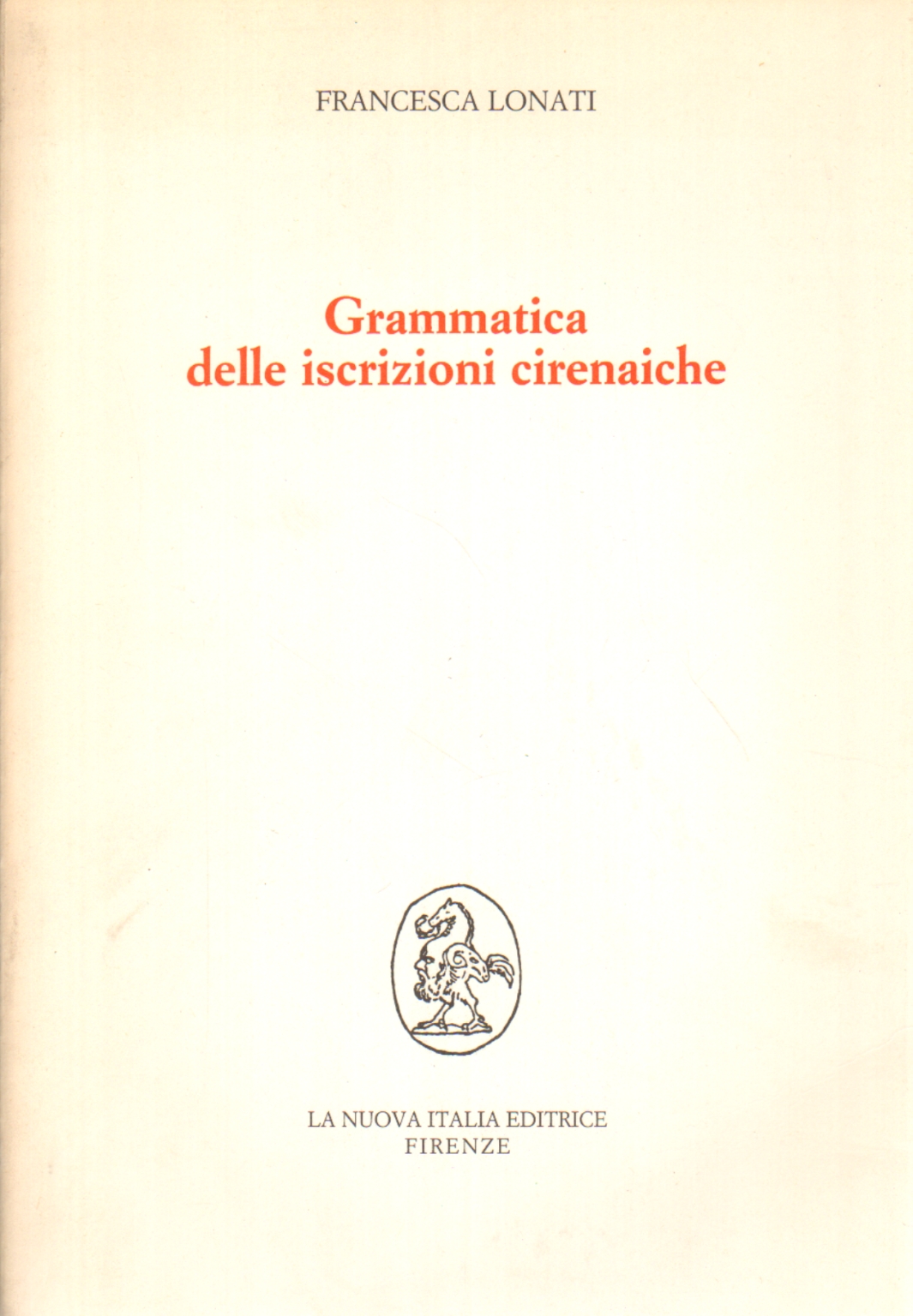 Grammatica delle iscrizioni cirenaiche, Francesca Lonati