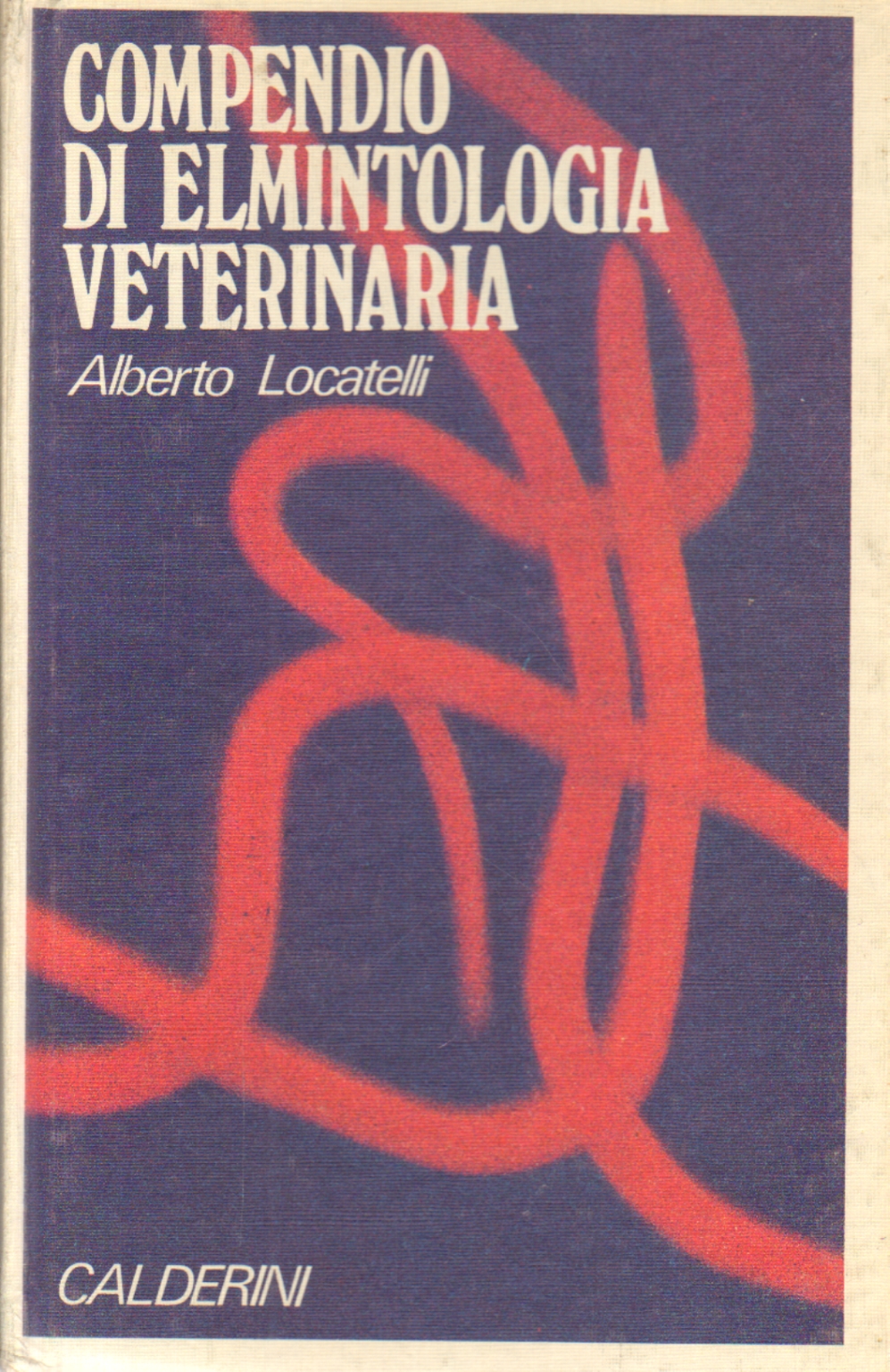 Compendio di elmintologia veterinaria, Alberto Locatelli