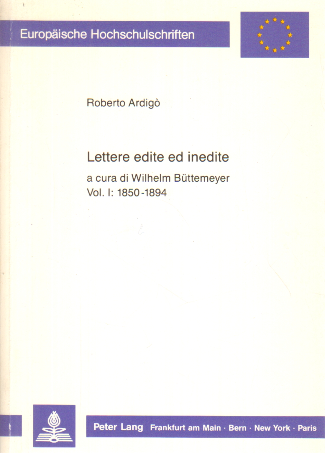 Lettres publiées et inédites vol. I 1850-1894, Roberto Ardigò