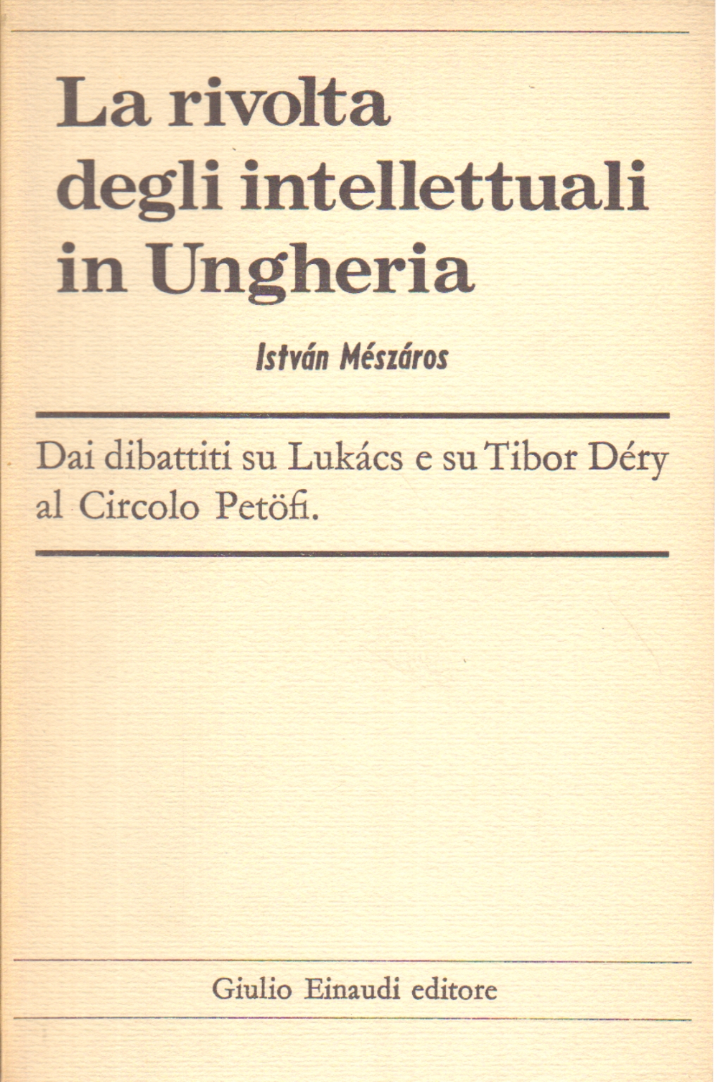 La rivolta degli intellettuali in Ungheria, István Mészáros