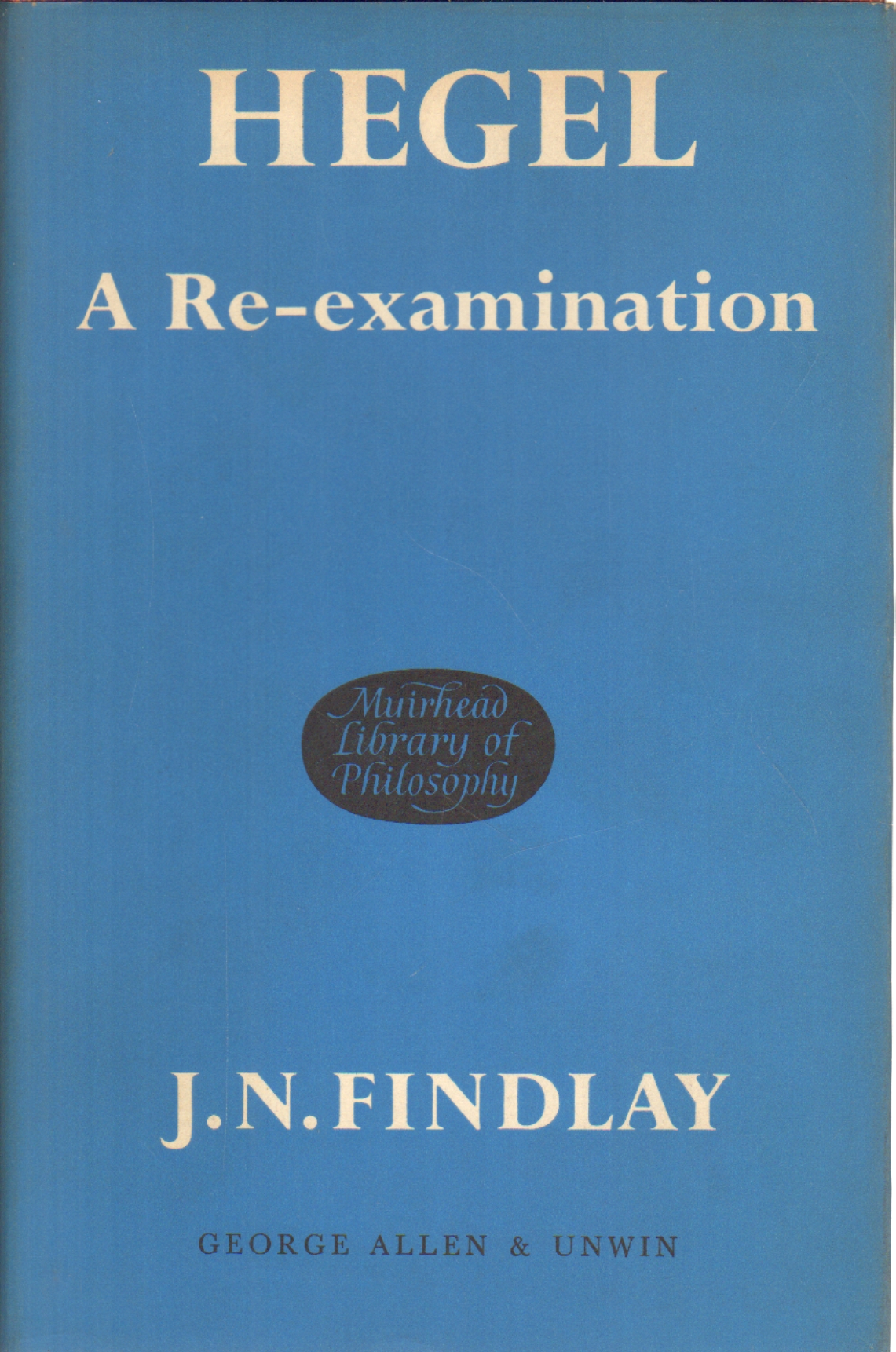 Hegel: a re-examination, J. N. Findlay