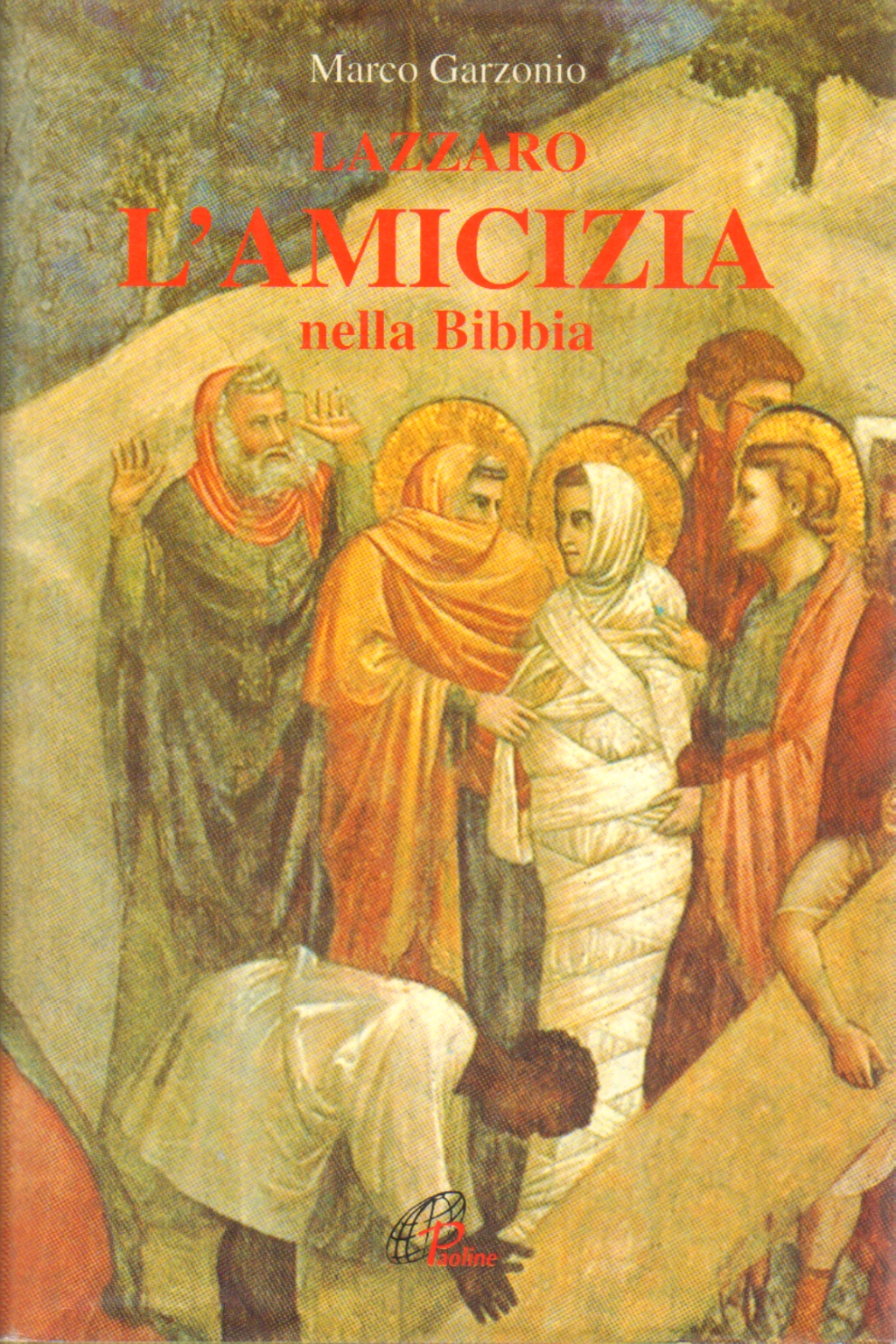 Lazarus The friendship in the Bible, Marco Garzonio