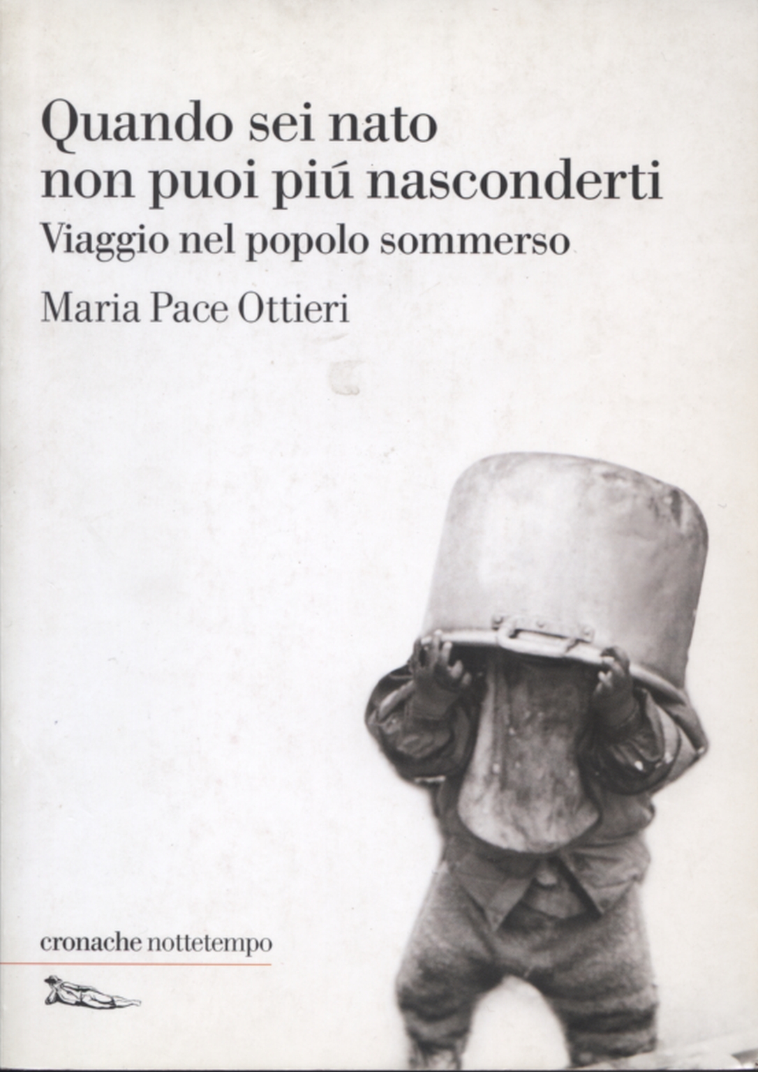 Une fois né, vous ne pouvez plus vous cacher, Maria Pace Ottieri