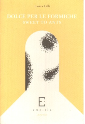 Dolce per le formiche. Sweet to ants