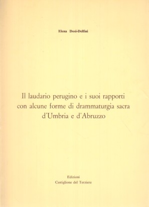 Il Laudario perugino e i suoi rapporti con alcune forme di drammaturgia sacra d'Umbria e d'Abruzzo