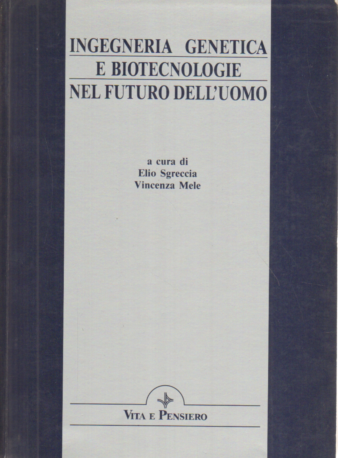 Ingegneria genetica e biotecnologie nel futuro dell&apos;uomo