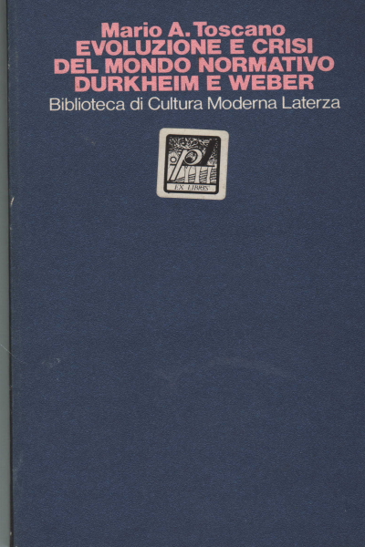 Evoluzione e crisi del mondo normativo: Durkheim e, Mario A. Toscano