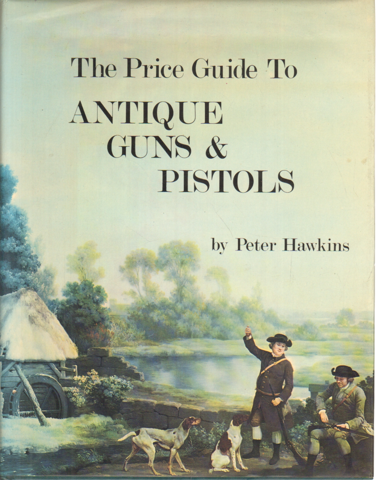 The Price Guide to Antique Guns & Pistols, Peter Hawkins