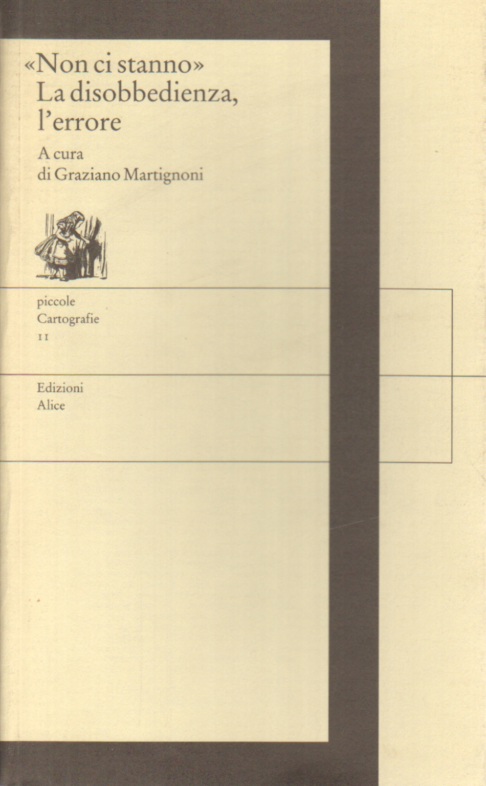 Non ci stanno. La disobbedienza, l&apos;errore